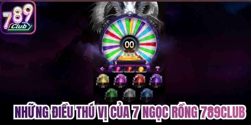 Những điều thú vị của 7 ngọc rồng 789Club 