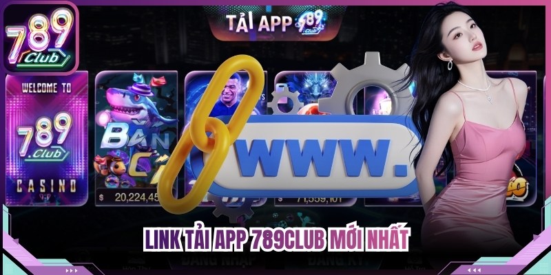 Link tải app 789Club mới nhất