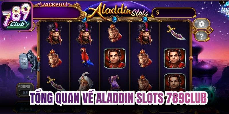Tổng quan về aladdin slots 789Club 