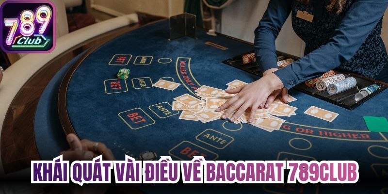 Khái quát vài điều chung về Baccarat 789Club