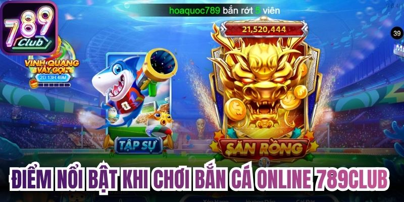 Điểm nổi bật khi chơi bắn cá online 789Club 
