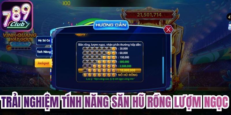 Trải nghiệm tính năng săn hũ rồng lượm ngọc 
