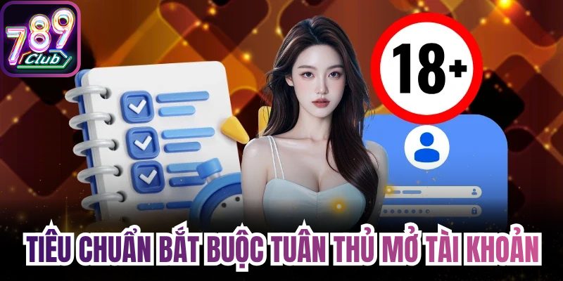 Tiêu chuẩn bắt buộc tuân thủ mở tài khoản