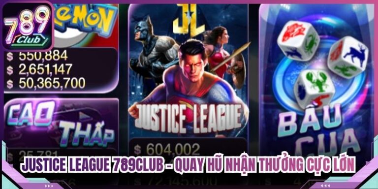Justice League 789Club - Quay Hũ Nhận Thưởng Cực Lớn