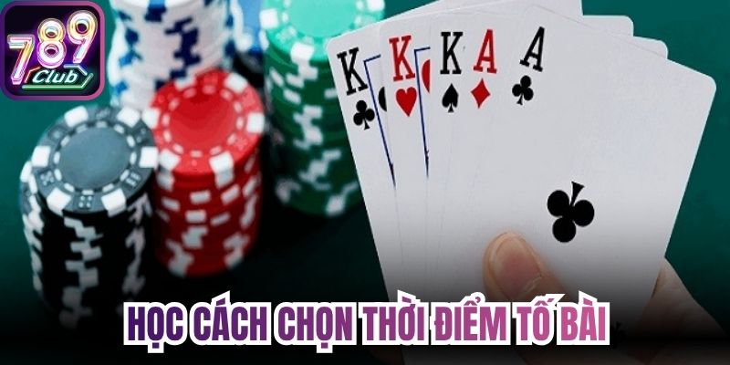 Học cách chọn thời điểm tố bài