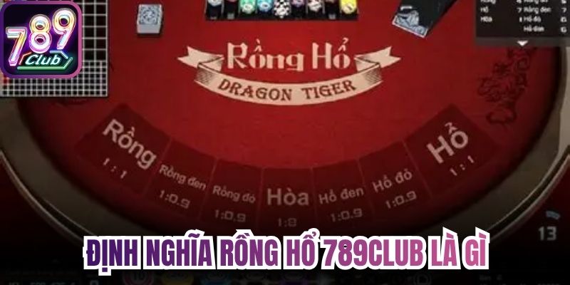 Định nghĩa Rồng Hổ 789Club là gì