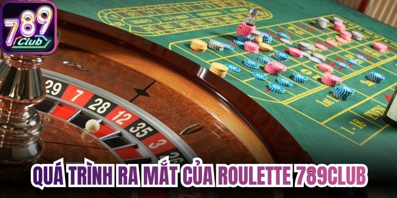 Quá trình ra mắt của Roulette 789Club