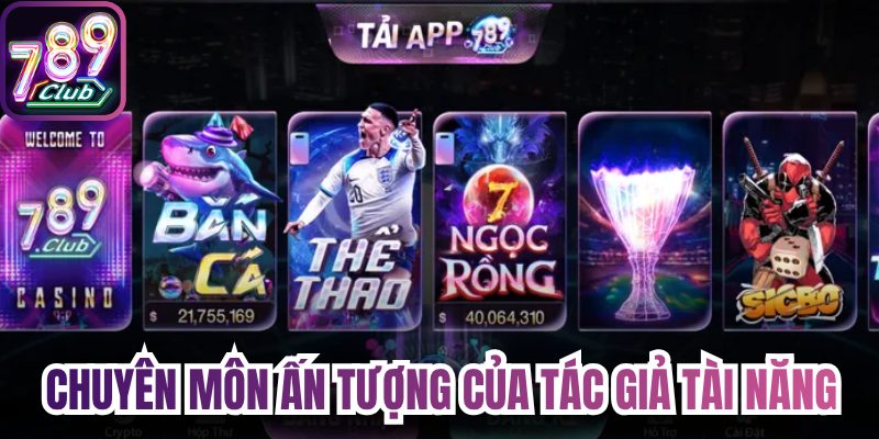 Chuyên môn ấn tượng của tác giả tài năng