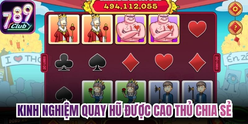 Kinh nghiệm quay hũ được cao thủ chia sẻ