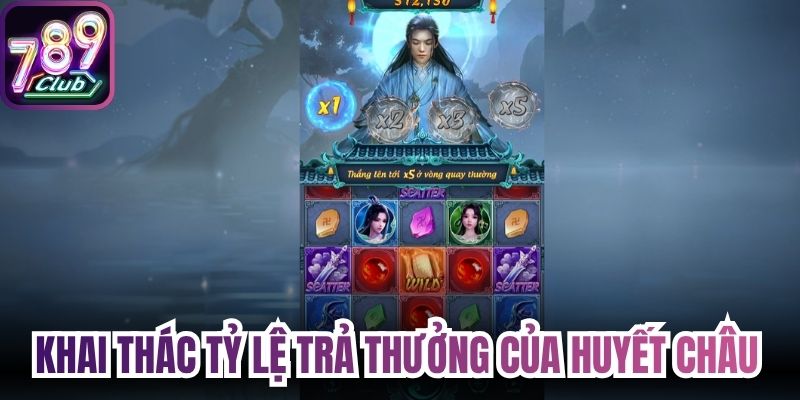 Khai thác tỷ lệ trả thưởng của Huyết Châu 