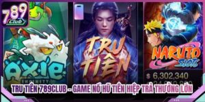 Tru Tiên 789Club - Game Nổ Hũ Tiên Hiệp Trả Thưởng Lớn